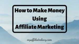 How to make money using affiliate marketing